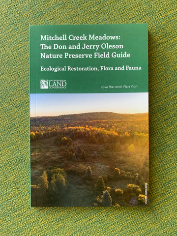 Mitchell Creek Meadows: The Don and Jerry Oleson Nature Preserve Field Guide - Ecological Restoration, Flora and Fauna